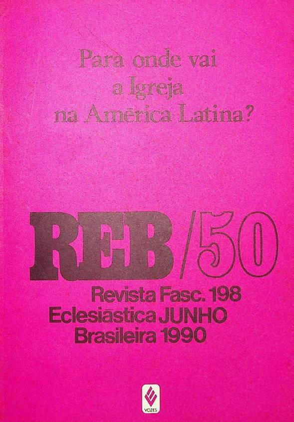 					Ver Vol. 50 N.º 198 (1990): Para onde vai a Igreja na América Latina?
				